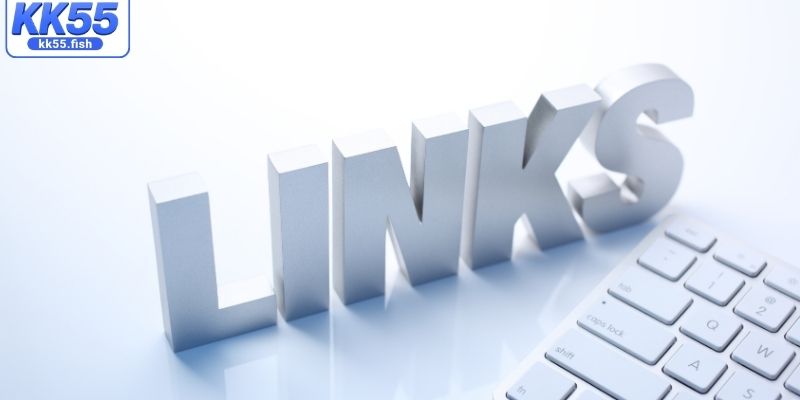 Lợi ích khi dùng link vào KK55